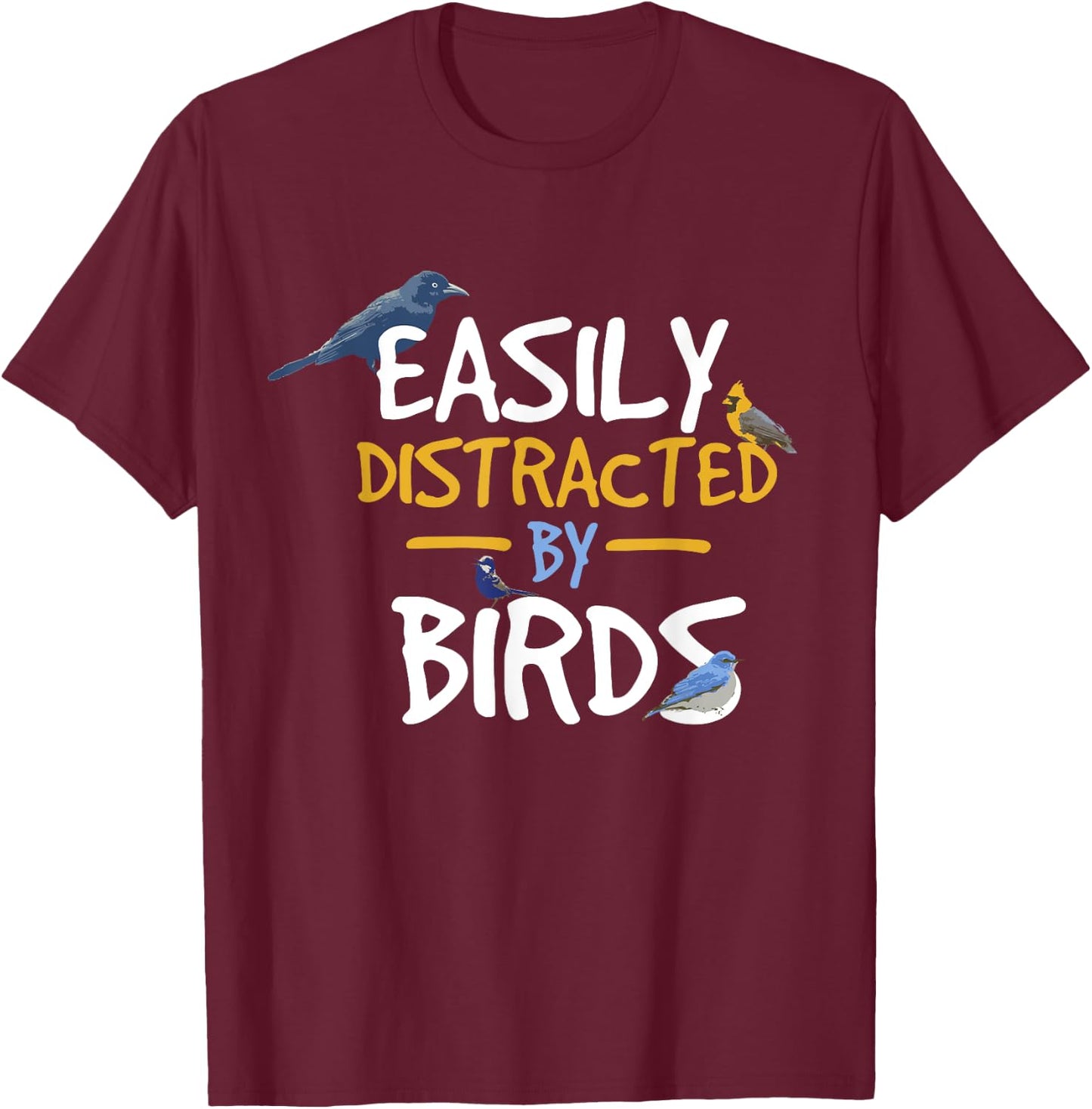 Easily Distracted By Birds Funny Bird Watcher T-Shirt - T-Shirt | Maroon