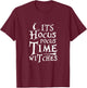 It's Hocus Pocus Time Witches Cute Halloween T-Shirt - T-Shirt | Maroon