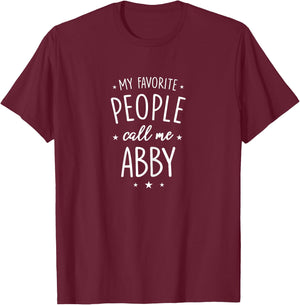 Abby Shirt Gift: My Favorite People Call Me Abby T-Shirt - T-Shirt | Maroon