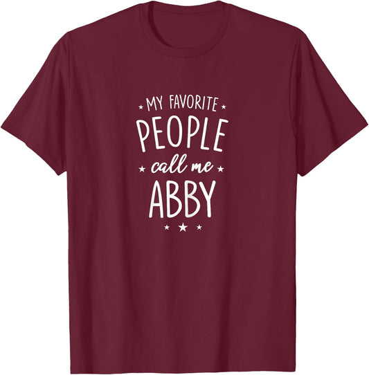 Abby Shirt Gift: My Favorite People Call Me Abby T-Shirt - T-Shirt | Maroon