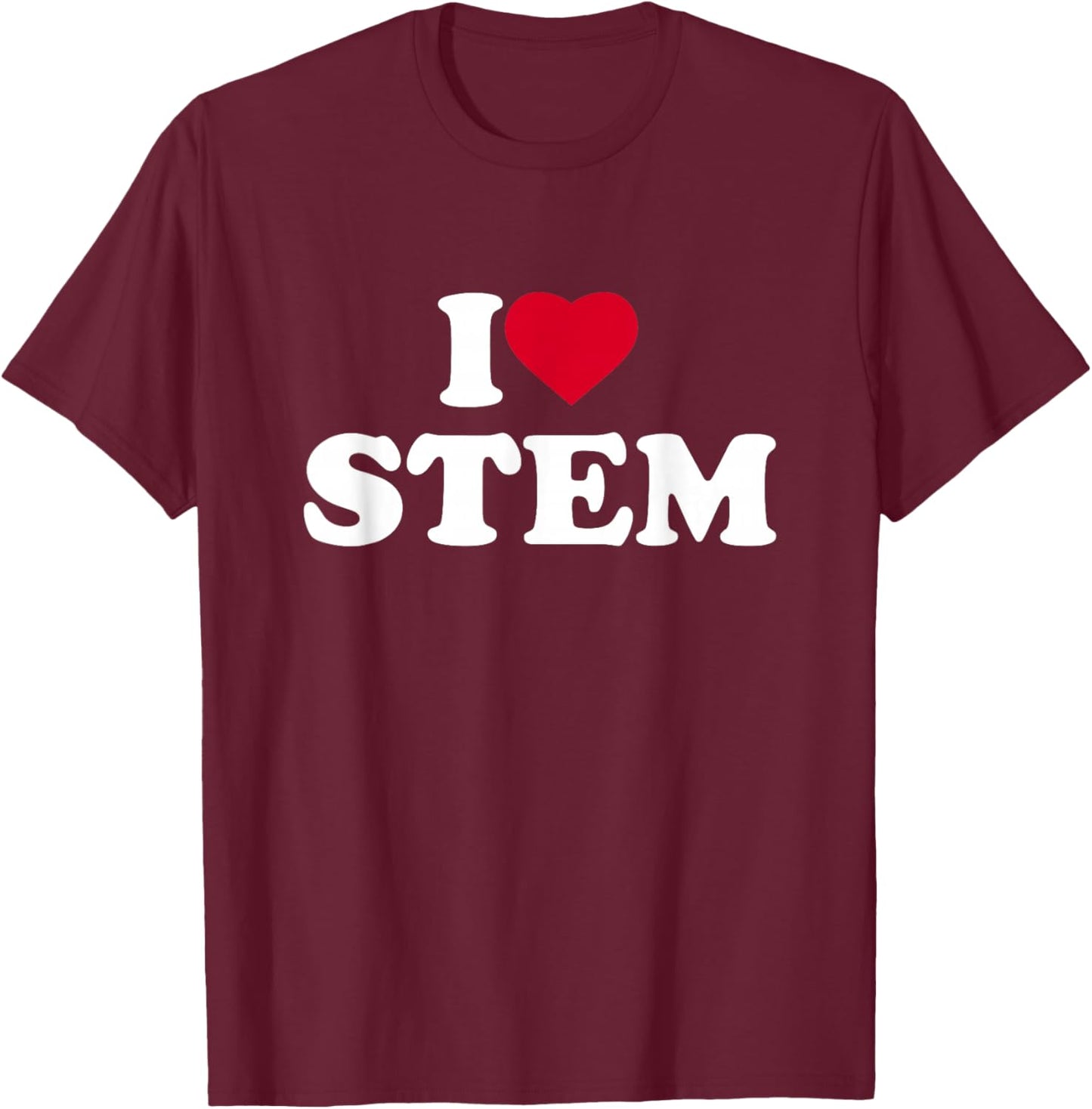 I Love Heart STEM Lover Science Technology Engineering Math T-Shirt - T-Shirt | Maroon