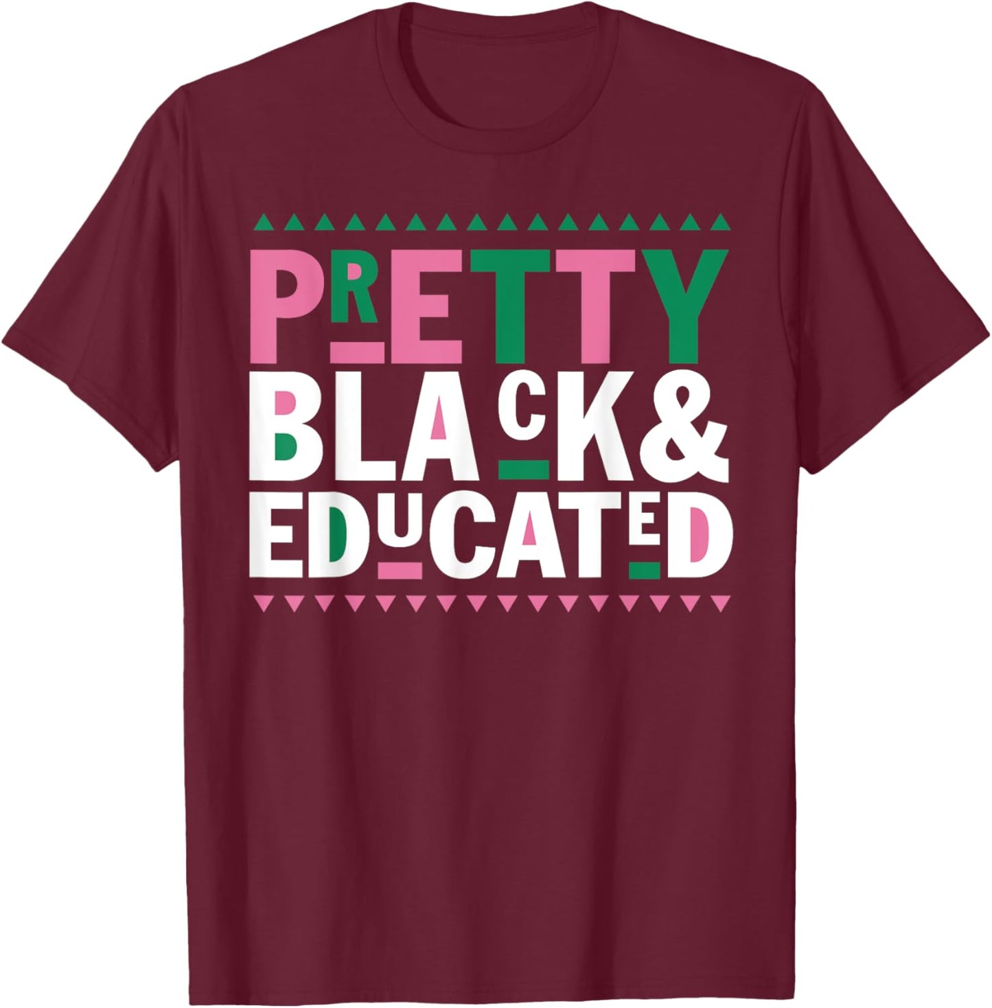 Pretty Black And Educated Black African American Women Gift T-Shirt - T-Shirt | Maroon