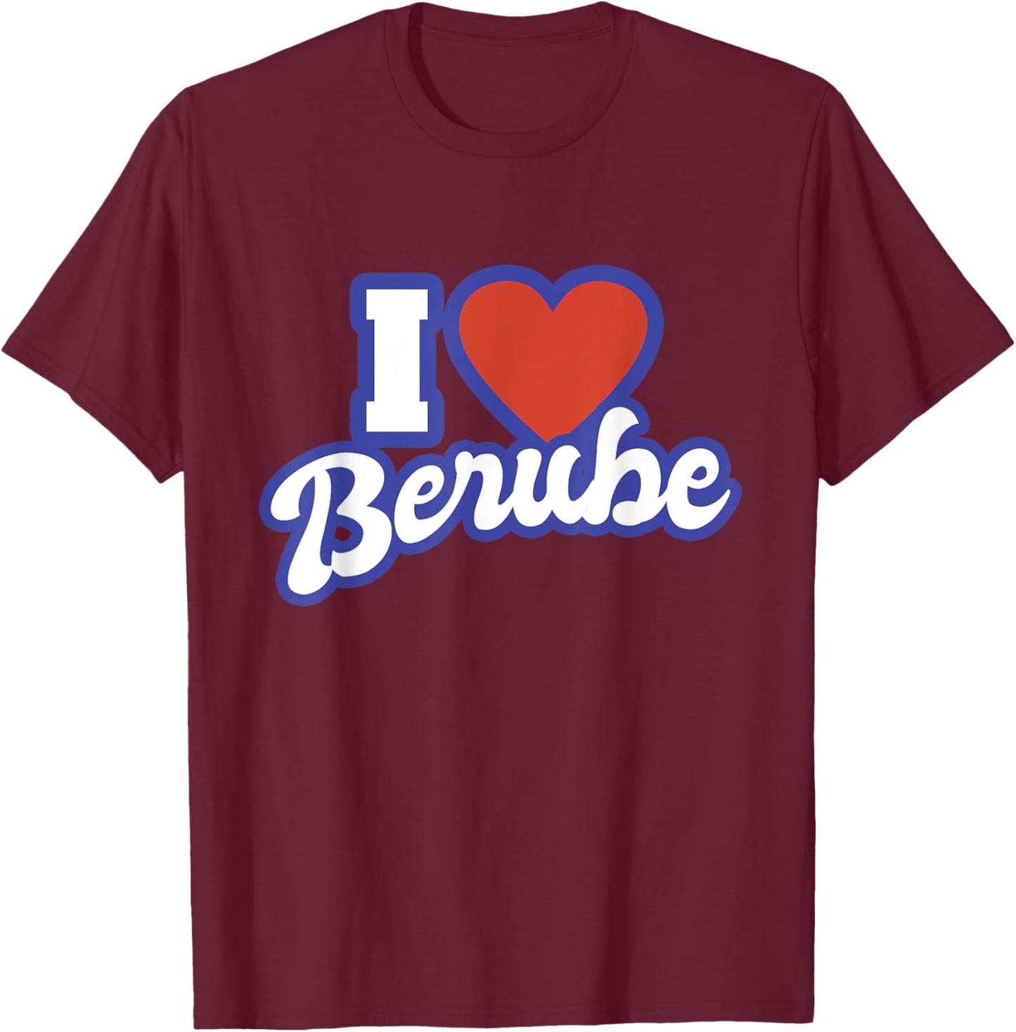 I Love Berube T-Shirt - T-Shirt | Maroon