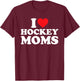 I Love Hockey Moms Shirt I Heart Hockey Moms T-Shirt - T-Shirt | Maroon