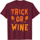 Trick or Wine Halloween Costume Scary Glasses for Wine Lover T-Shirt - T-Shirt | Maroon