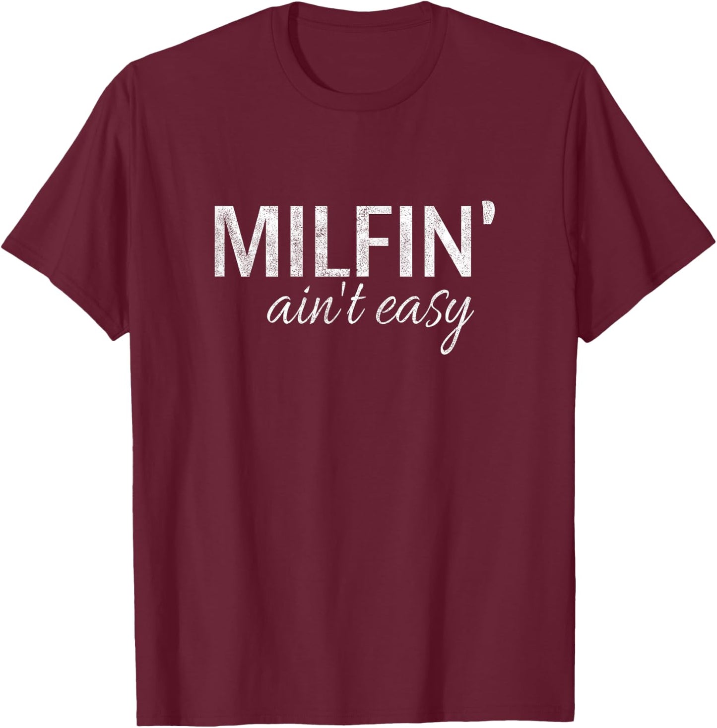 Milfin' Aint Easy Funny Cute Vintage T-Shirt - T-Shirt | Maroon
