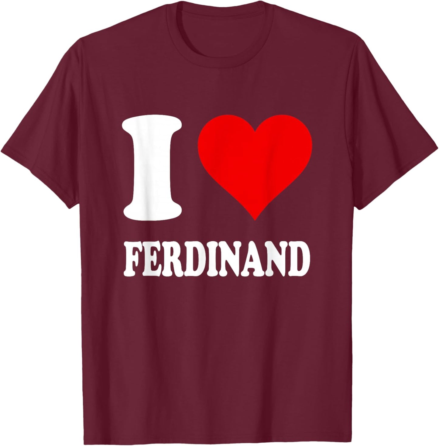 Red Heart I Love Ferdinand T-Shirt - T-Shirt | Maroon