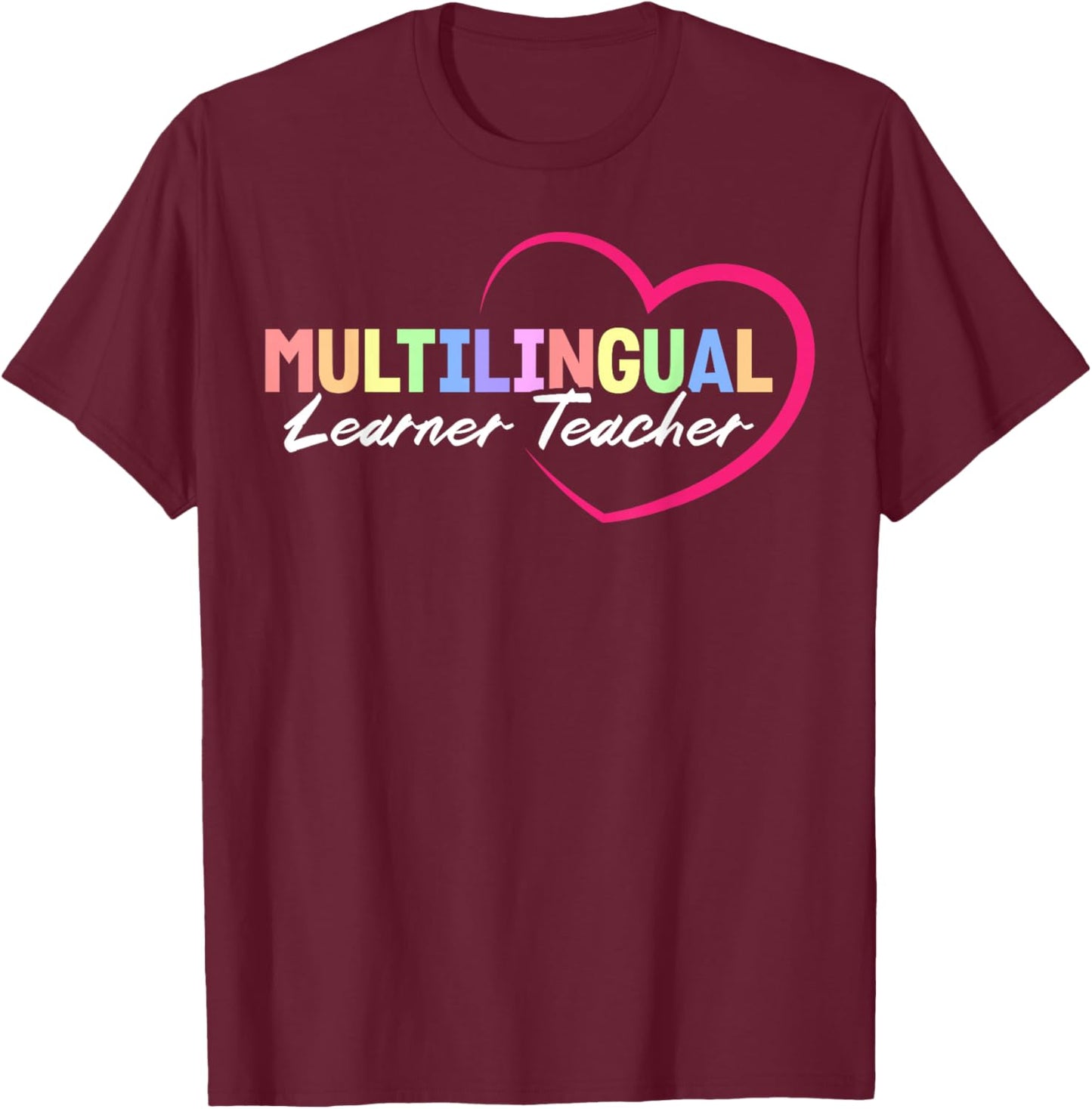 Multilingual Learner Teacher Heart T-Shirt - T-Shirt | Maroon