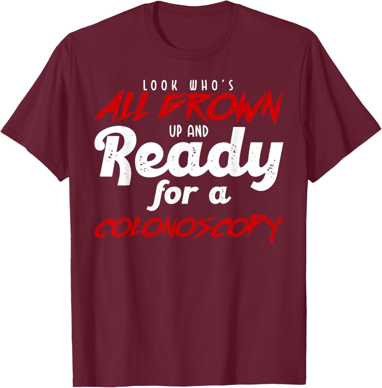 Humor Coloscopy Funny 40 Years Old Health T-Shirt - T-Shirt | Maroon