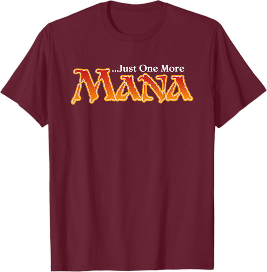Just One More Mana, Funny Magic Joke, Gamer T-Shirt - T-Shirt | Maroon
