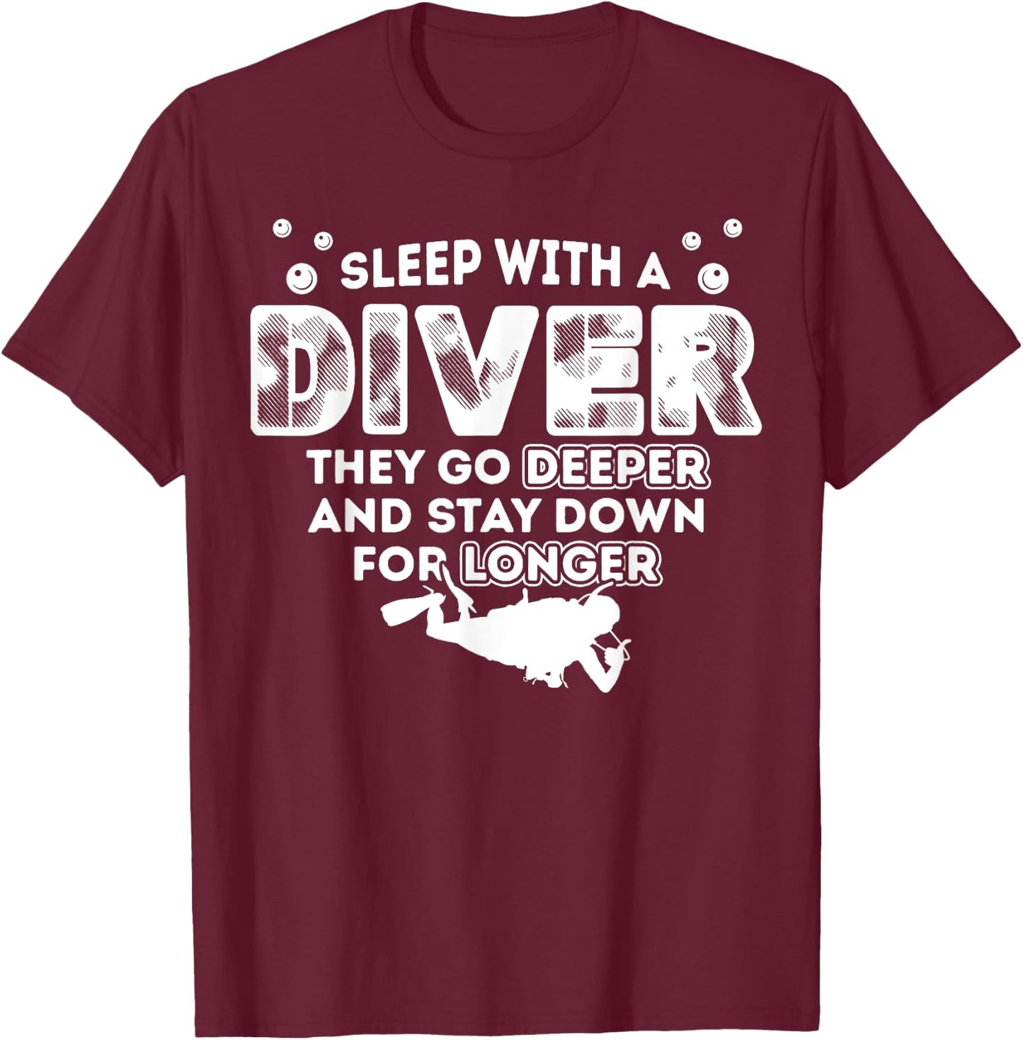 Sleep With A Scuba Diver They Go Deeper Stay Down For Longer T-Shirt - T-Shirt | Maroon