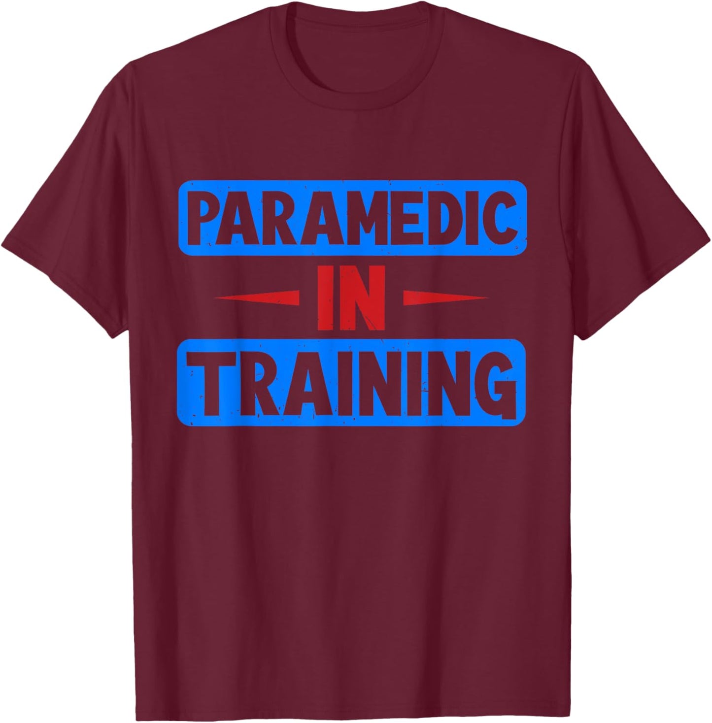 Paramedic in Training Paramedic T-Shirt - T-Shirt | Maroon