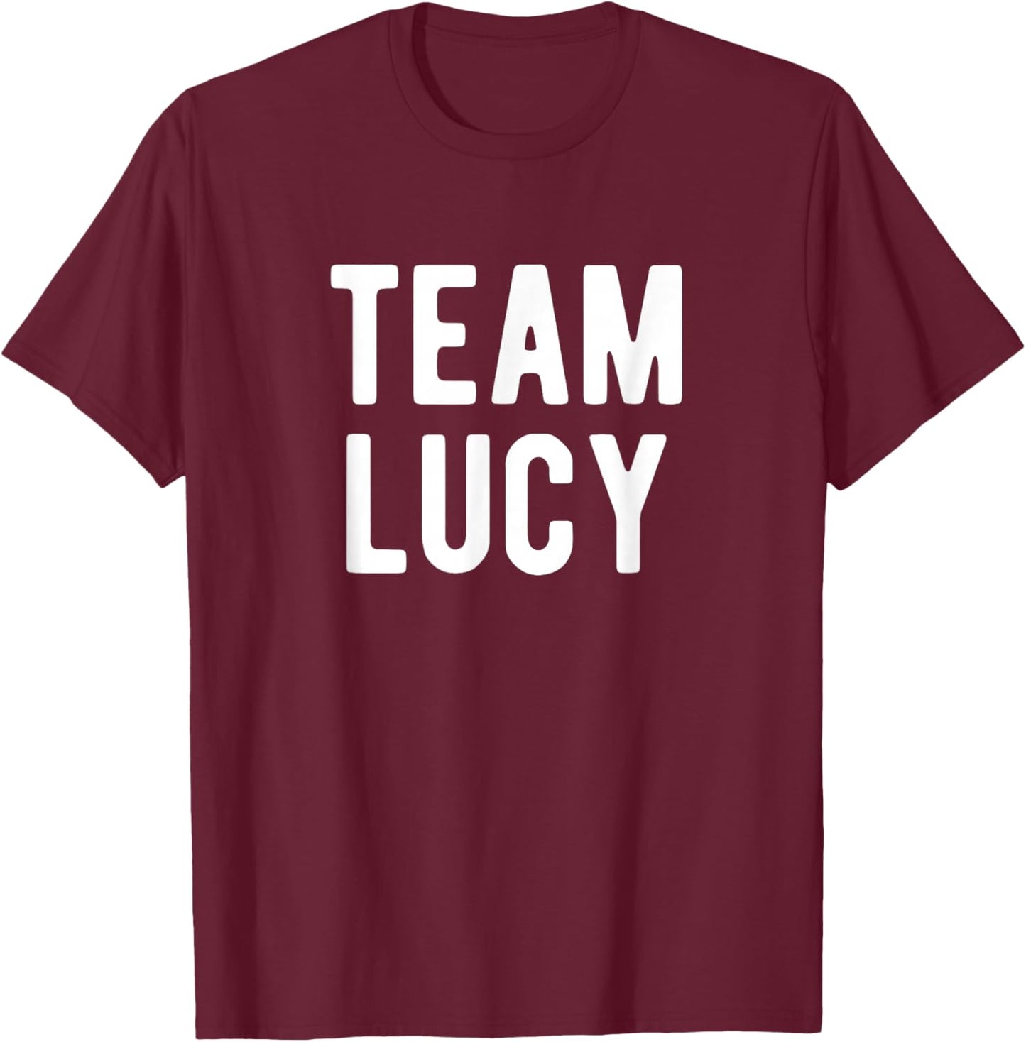 Team Lucy Support Family Member Favorite Named Lucy T-Shirt - T-Shirt | Maroon
