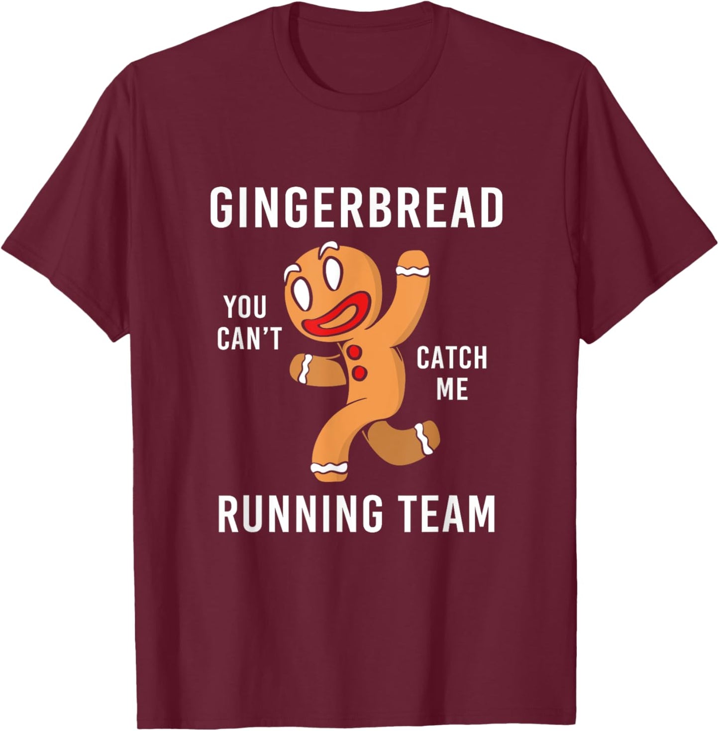 Funny Gingerbread Man You Can't Cath Me Running Team T-Shirt - T-Shirt | Maroon