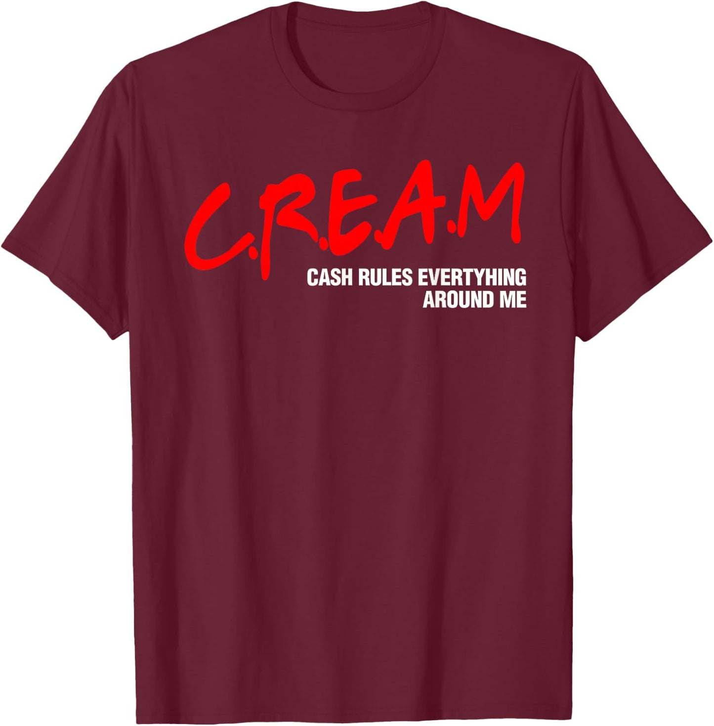 Cream Cash Rules Everything Around Me T-Shirt - T-Shirt | Maroon