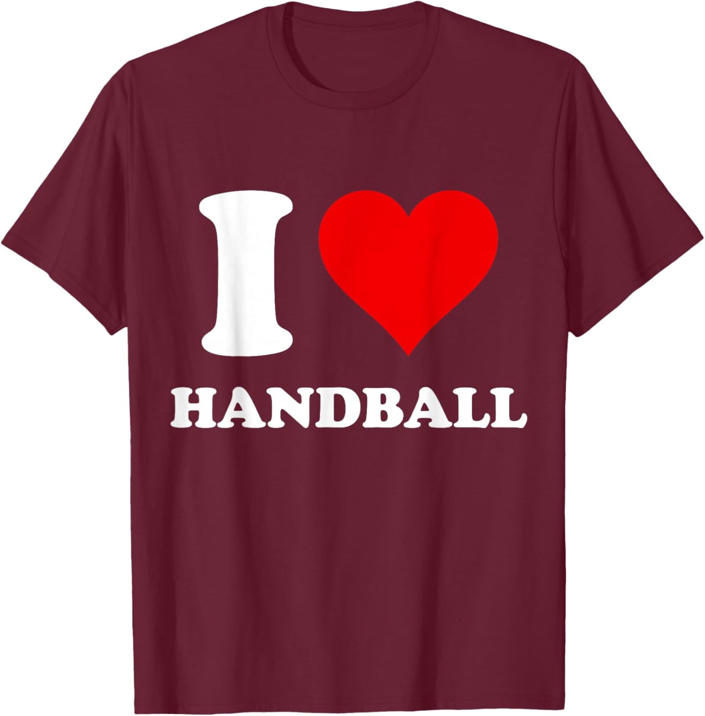 I Heart Handball I Love Handball T-Shirt - T-Shirt | Maroon