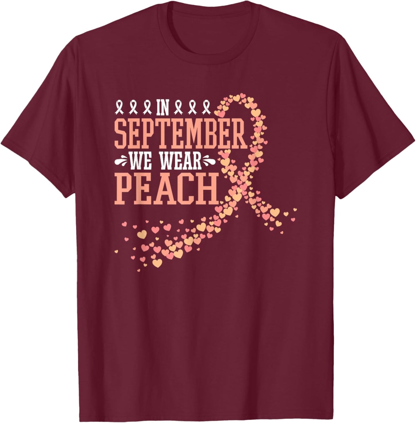 In September We Wear Peach Endometrial Cancer Uterine T-Shirt - T-Shirt | Maroon