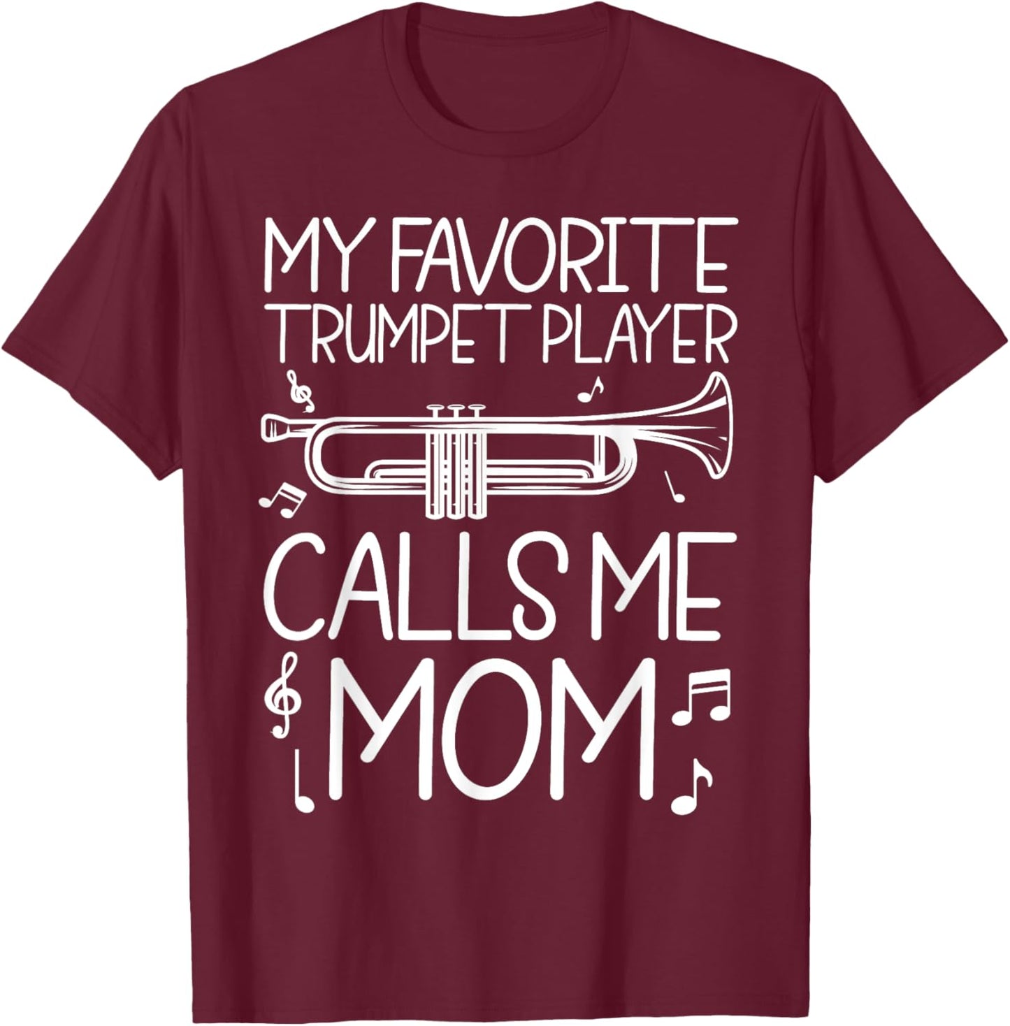 My favorite Trumpet Player Calls Me Mom Funny Music T-Shirt - T-Shirt | Maroon