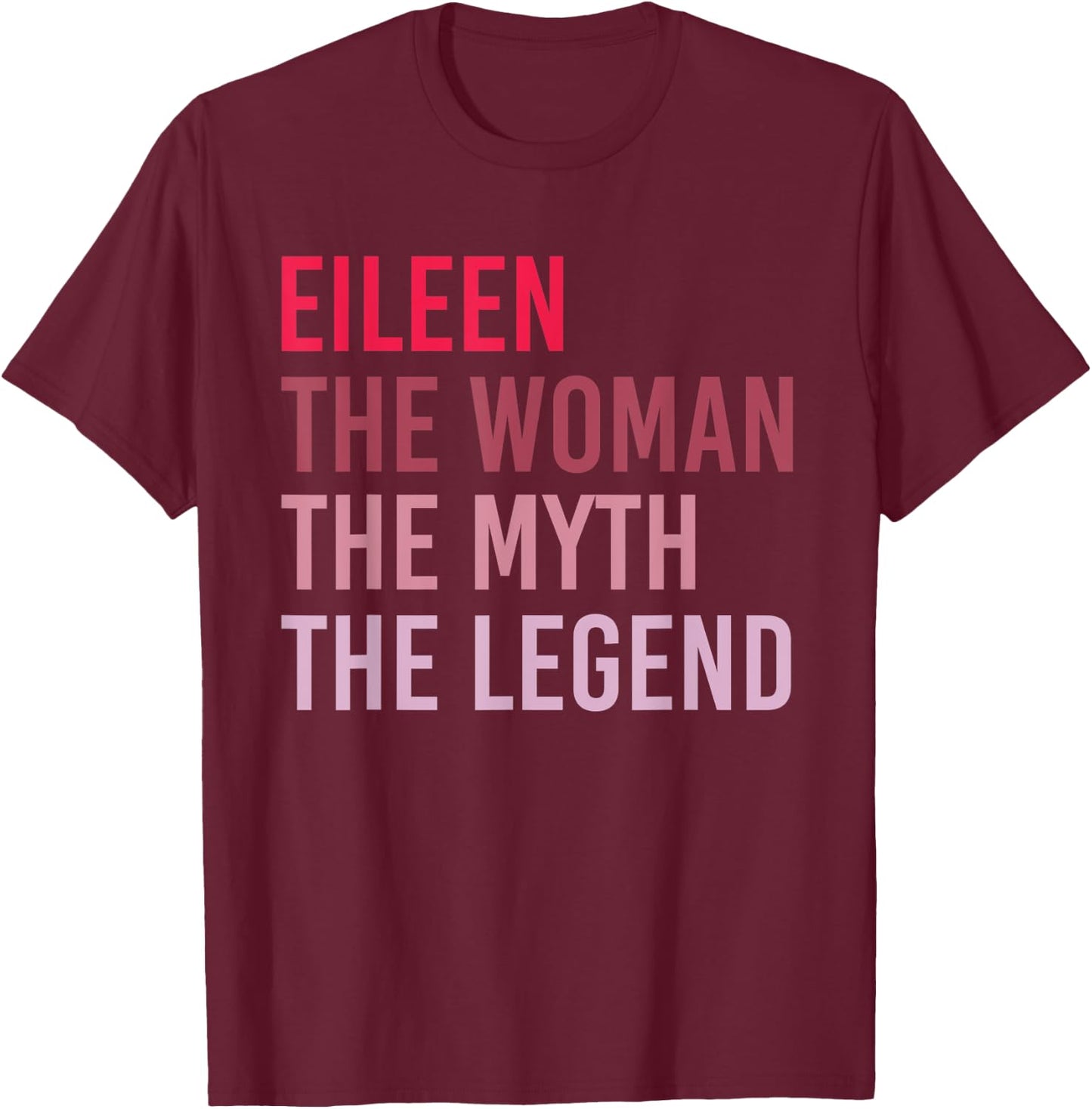 EILEEN The Woman Myth Legend Personalized Name Birthday Gift T-Shirt - T-Shirt | Maroon