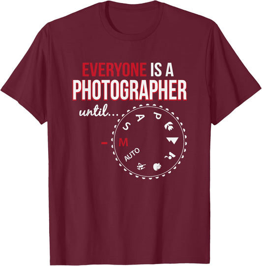 Everyone's A Photographer Until Manual Mode T-Shirt - T-Shirt | Maroon