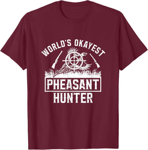 World's Okayest Pheasant Hunting Bird Hunter Hunting T-Shirt - T-Shirt | Maroon