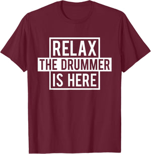 Funny Drummer - Relax The Drummer is Here T-Shirt - T-Shirt | Maroon