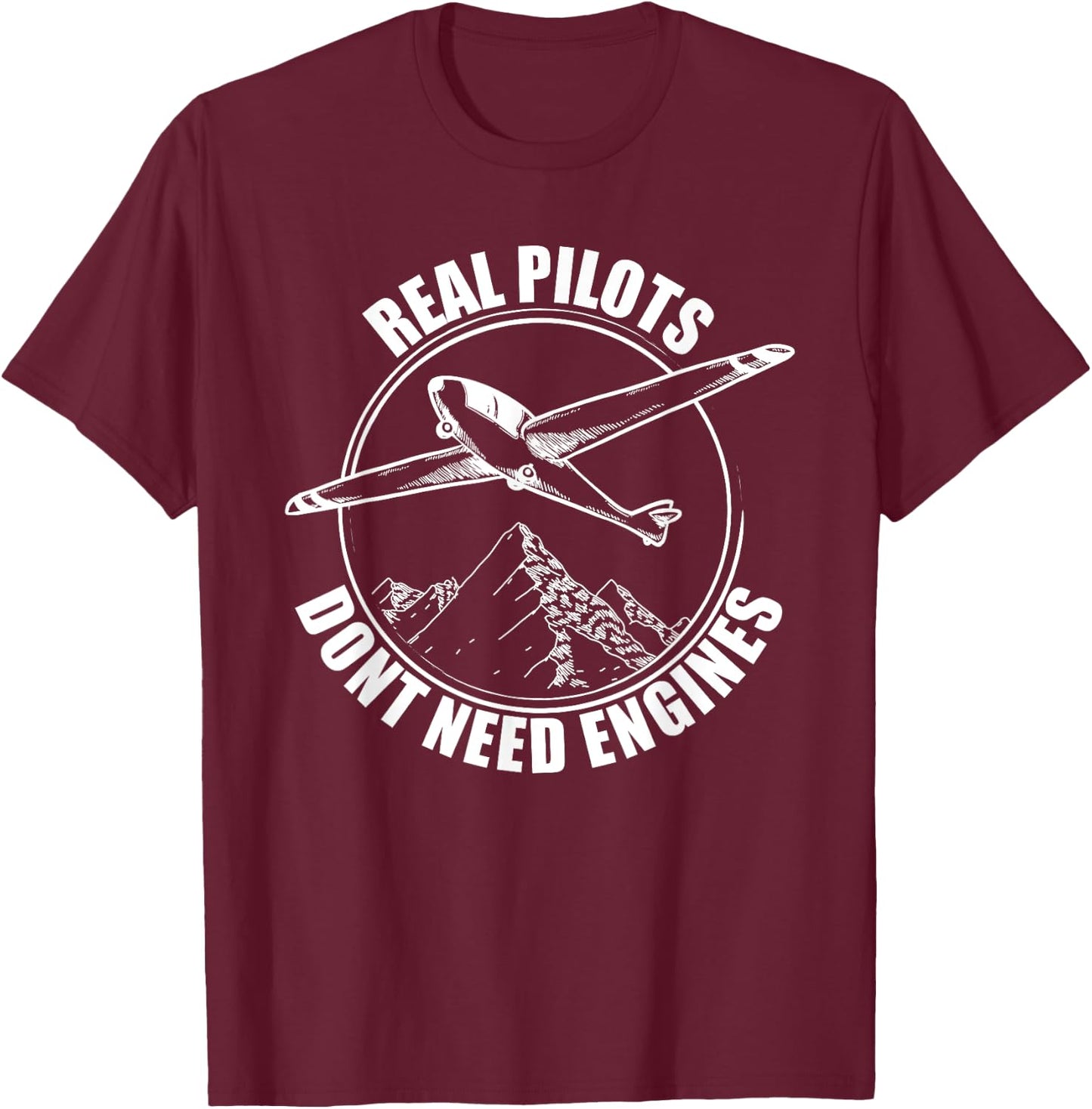 Real Pilots Dont Need Engines - Glider Pilot Gift T-Shirt - T-Shirt | Maroon