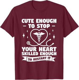 Cute Enough To Stop Your Heart Skilled Enough To Restart It T-Shirt - T-Shirt | Maroon