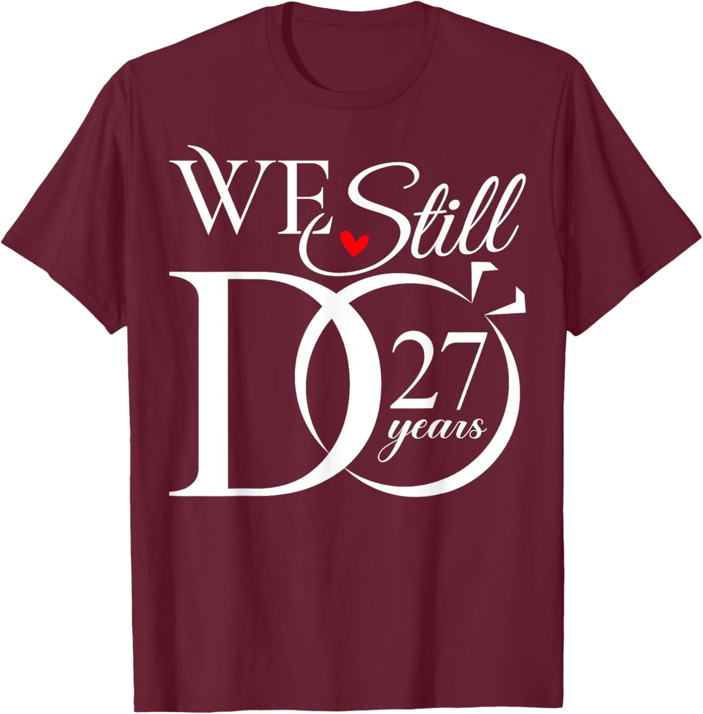 We Still Do 27 Years Funny Couple 27th Wedding Anniversary T-Shirt - T-Shirt | Maroon