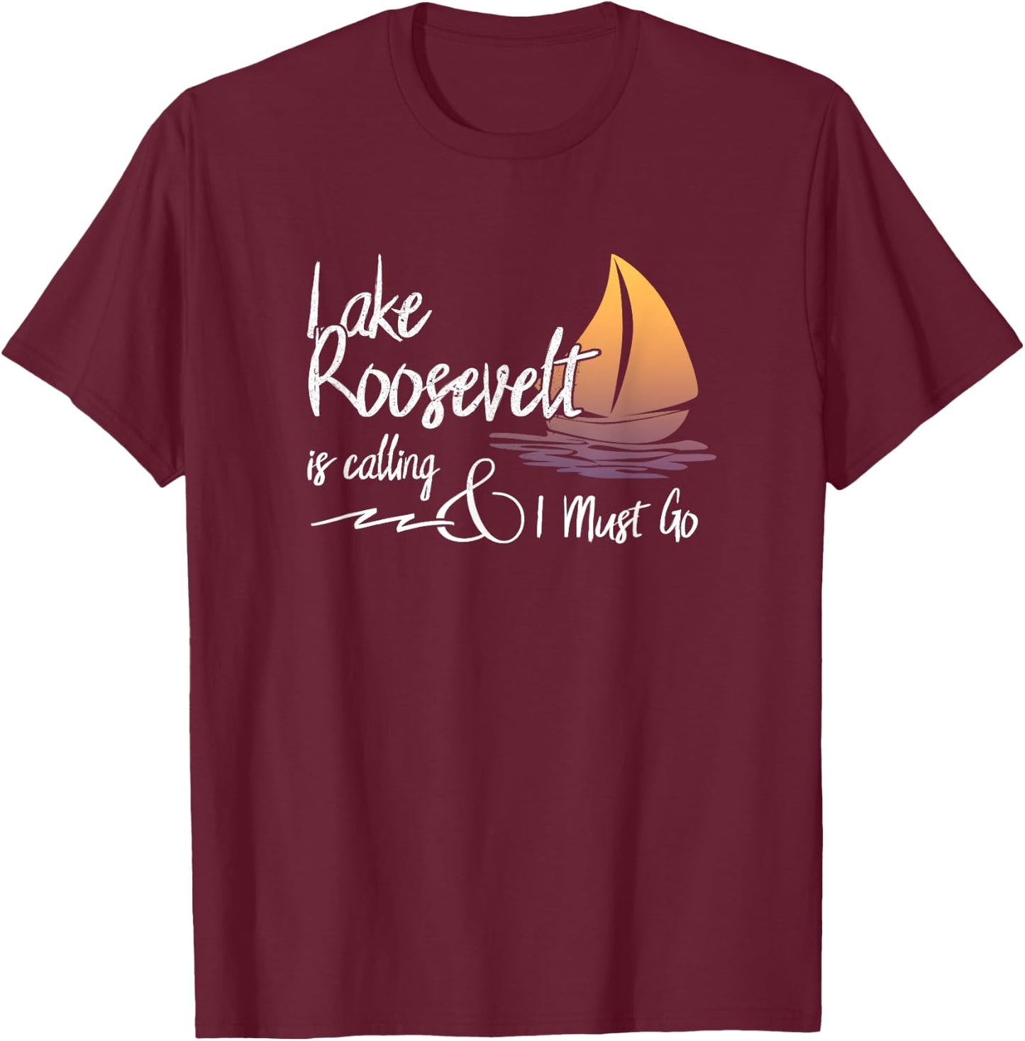 Lake Roosevelt, Arizona Lake is Calling T-Shirt - T-Shirt | Maroon