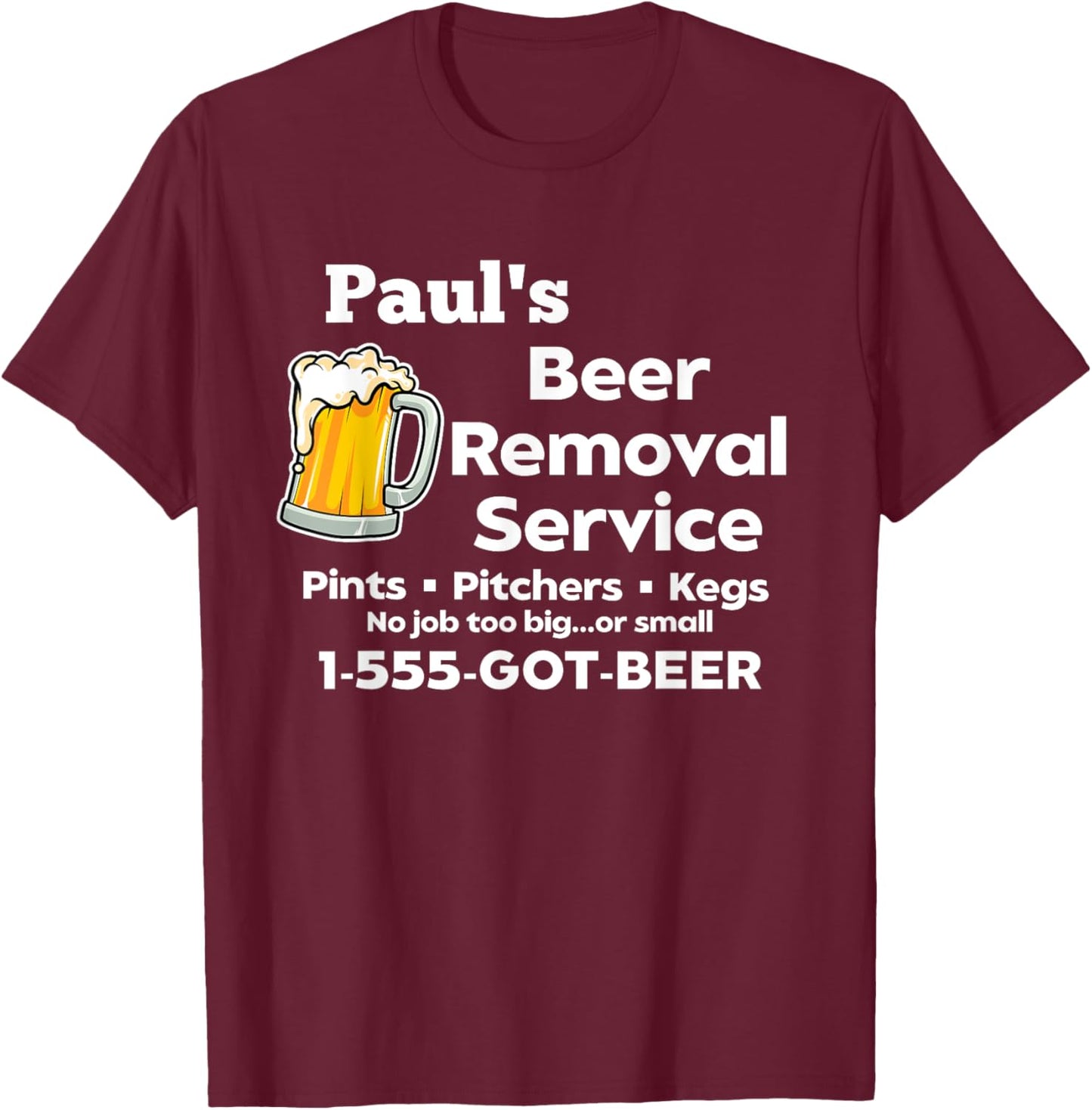Paul's Beer Removal Service Funny Gag Fun Novelty T-Shirt - T-Shirt | Maroon