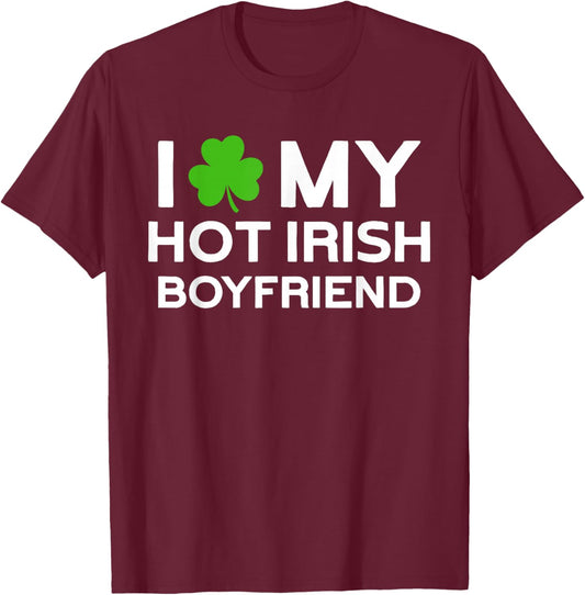 I Love My Hot Irish Boyfriend Irish Boy T-Shirt - T-Shirt | Maroon