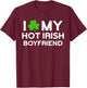 I Love My Hot Irish Boyfriend Irish Boy T-Shirt - T-Shirt | Maroon
