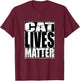 Cat Lives Matter Funny Kitten Cat Lover Gift Men Women T-Shirt - T-Shirt | Maroon