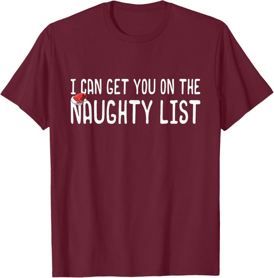 Funny Christmas I Can Get You on Naughty List Men Women T-Shirt - T-Shirt | Maroon