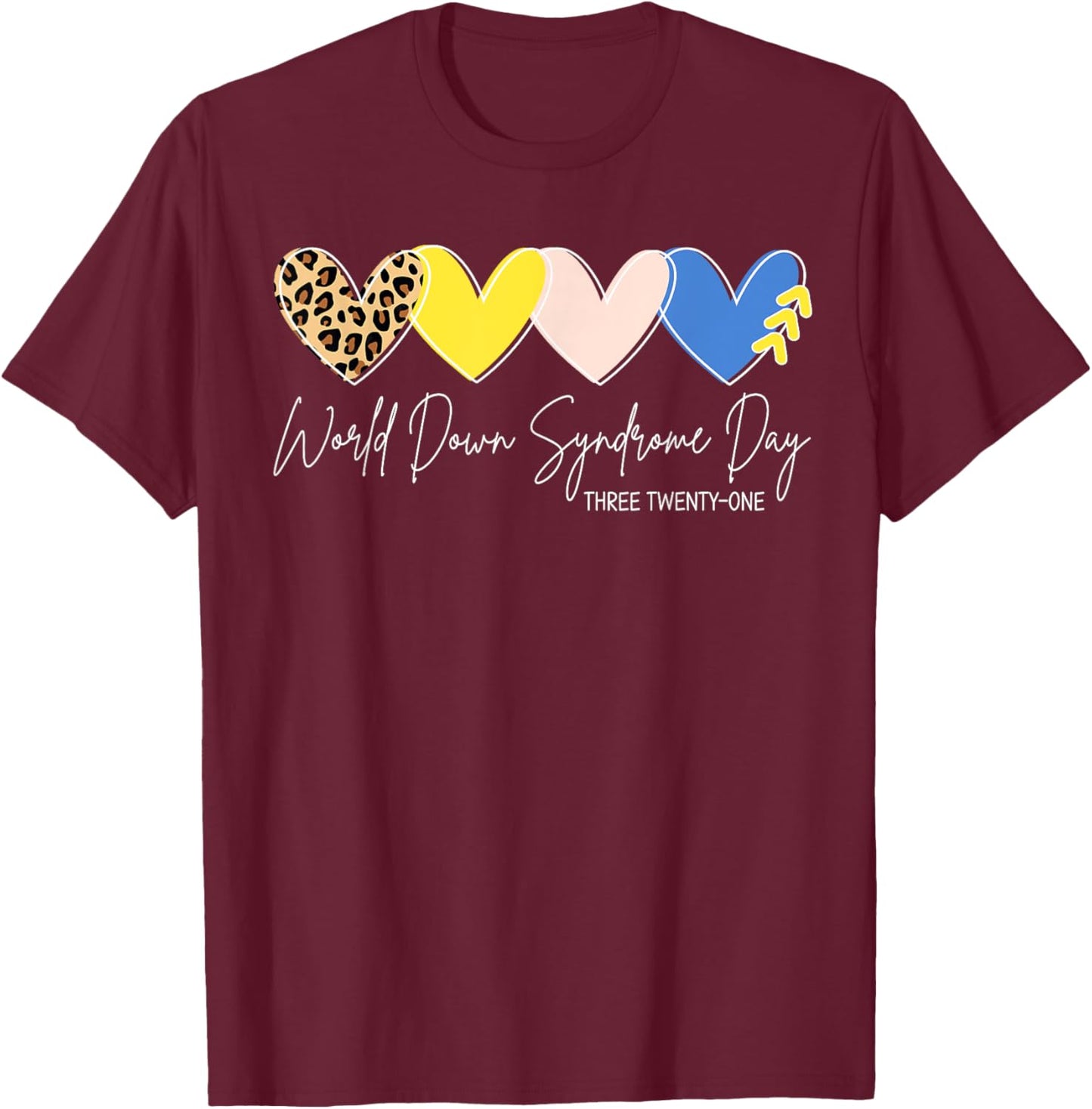 World Down Syndrome Awareness Day 3.21 Trisomy Support T-Shirt - T-Shirt | Maroon