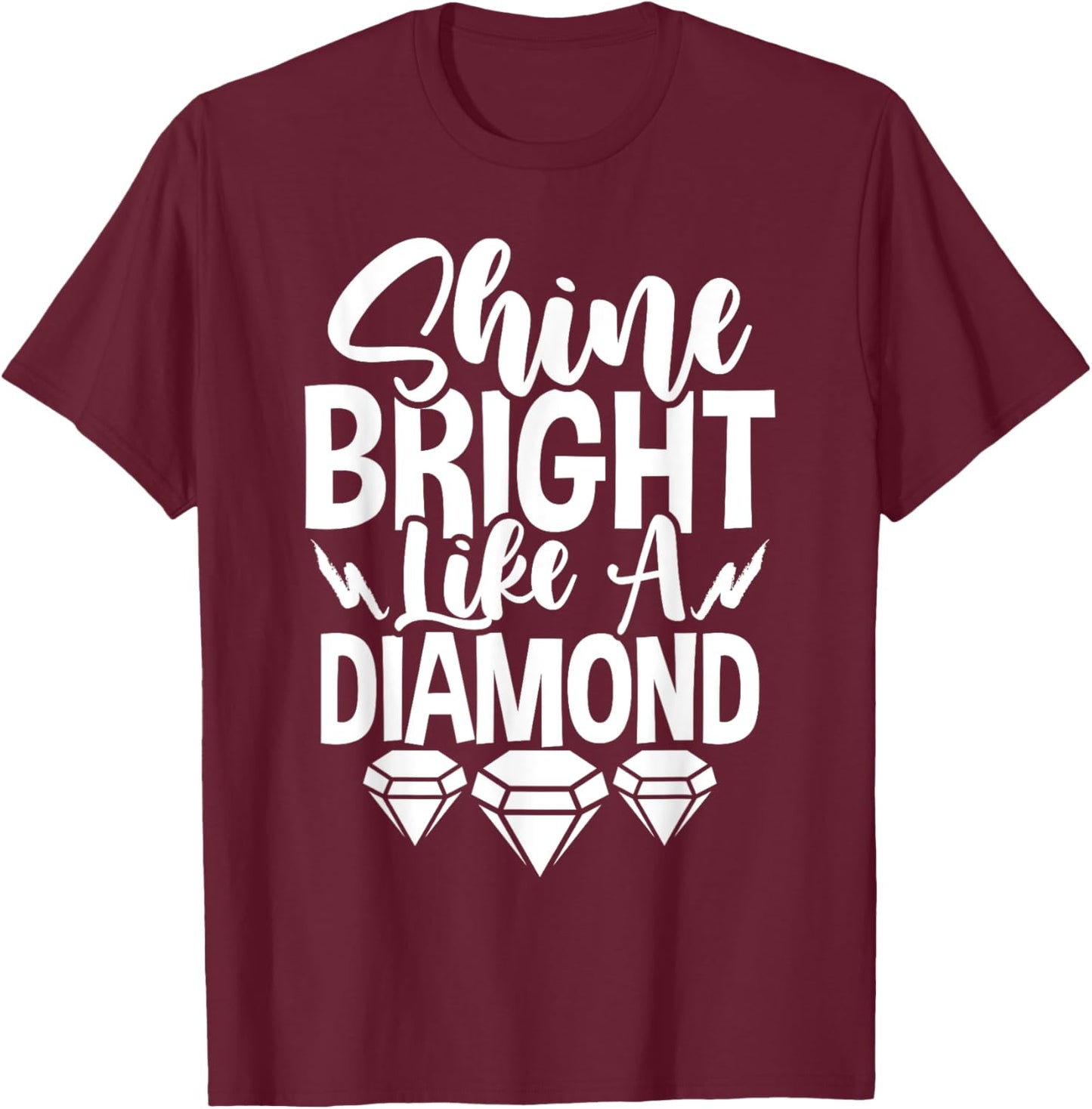 Shine Bright Like A T-Shirt - T-Shirt | Maroon