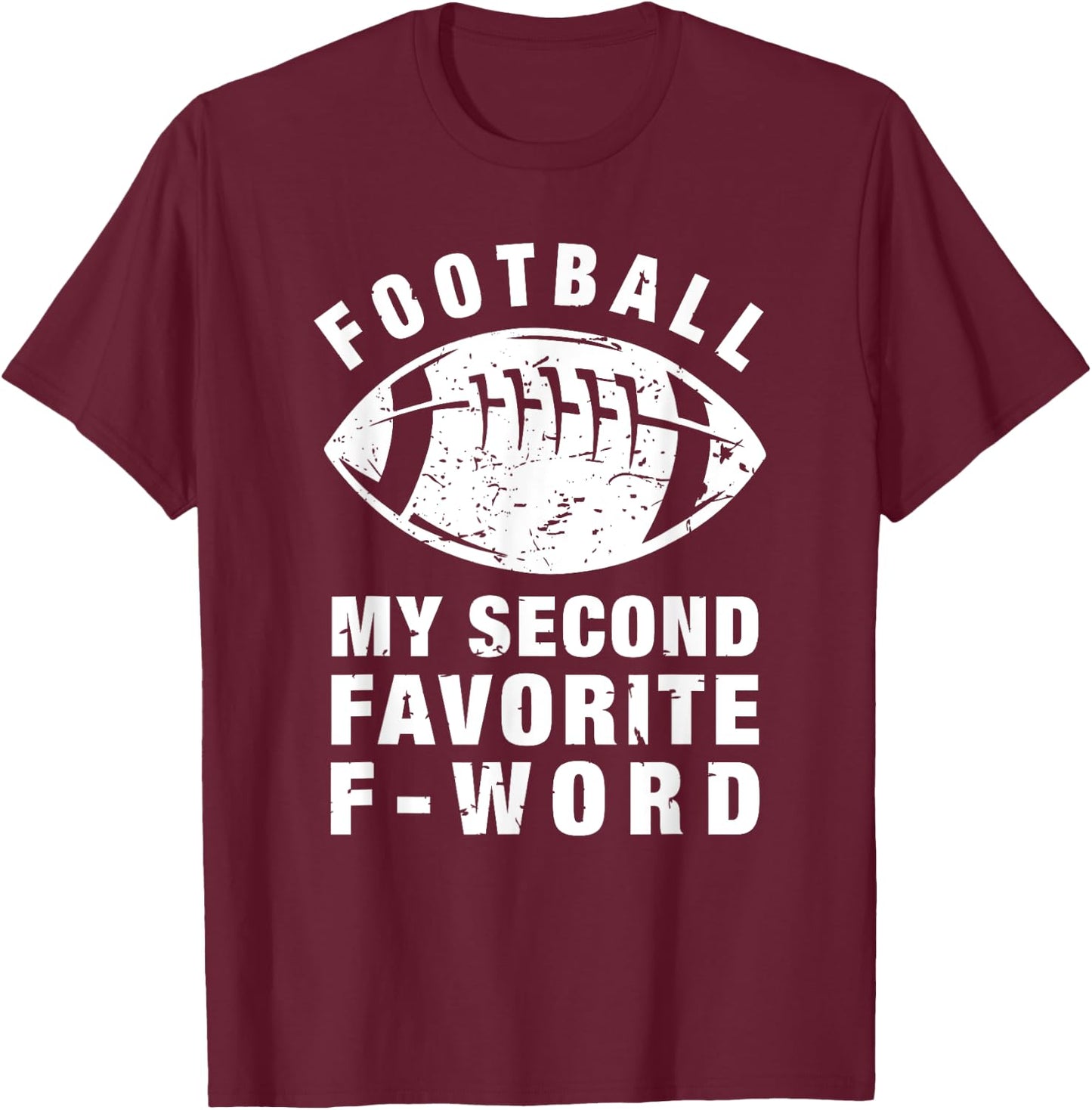 Football is My Second Favorite F Word - Women Gifts T-Shirt - T-Shirt | Maroon