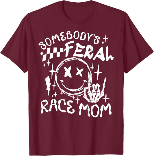 Somebody's Feral Race Mom T-Shirt - T-Shirt | Maroon