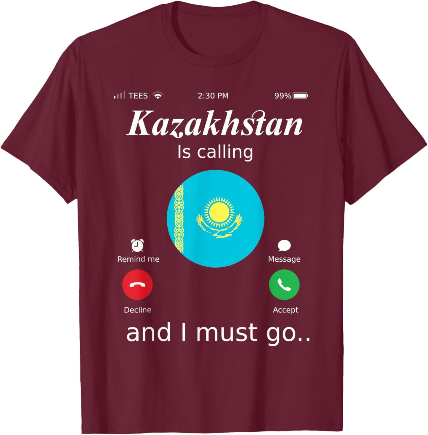 Kazakhstan Is Calling and I Must Go Kazakhstan Flag shirt T-Shirt - T-Shirt | Maroon