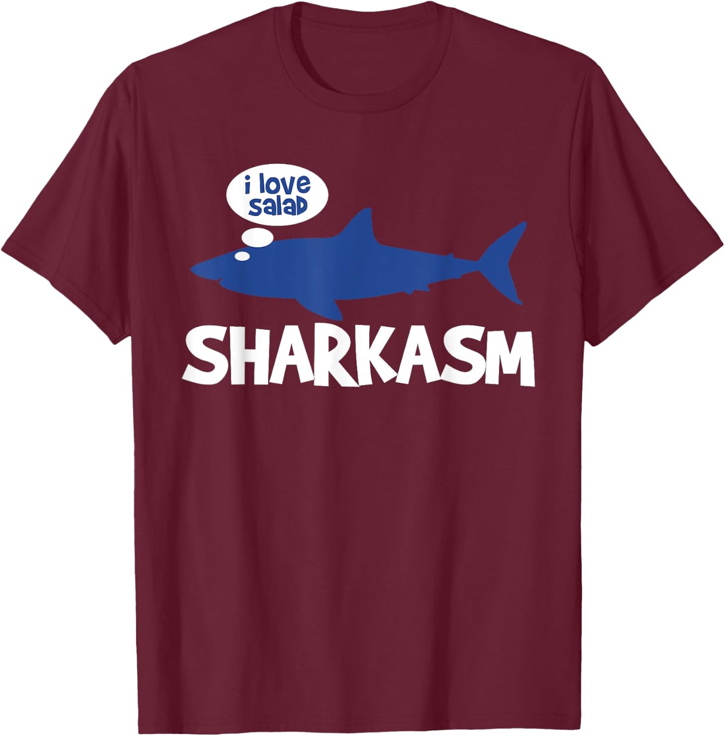 Shark Ocean Animal Gift Sharkasm Love Salad T-Shirt - T-Shirt | Maroon