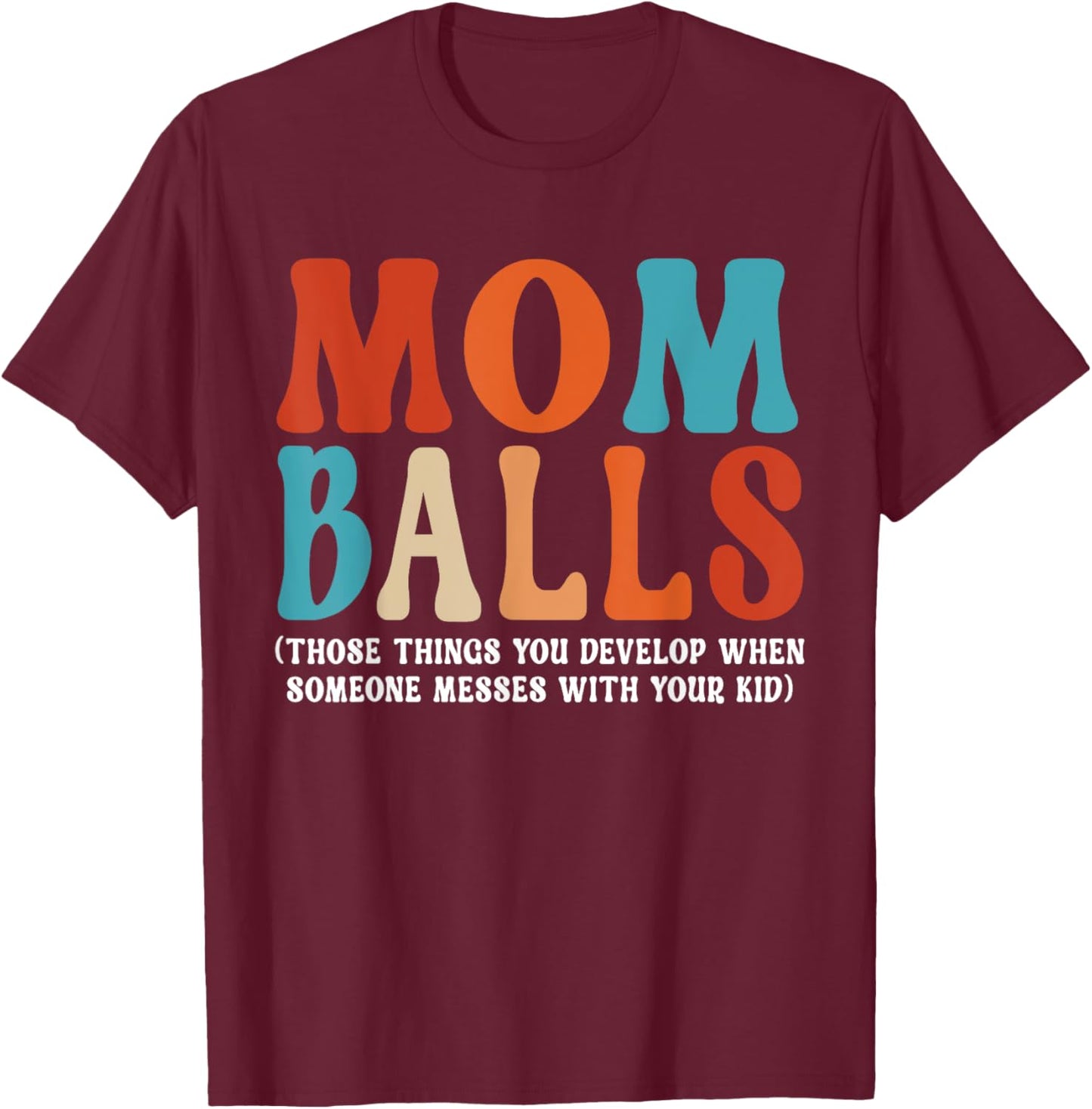 Mom Balls T-Shirt - T-Shirt | Maroon