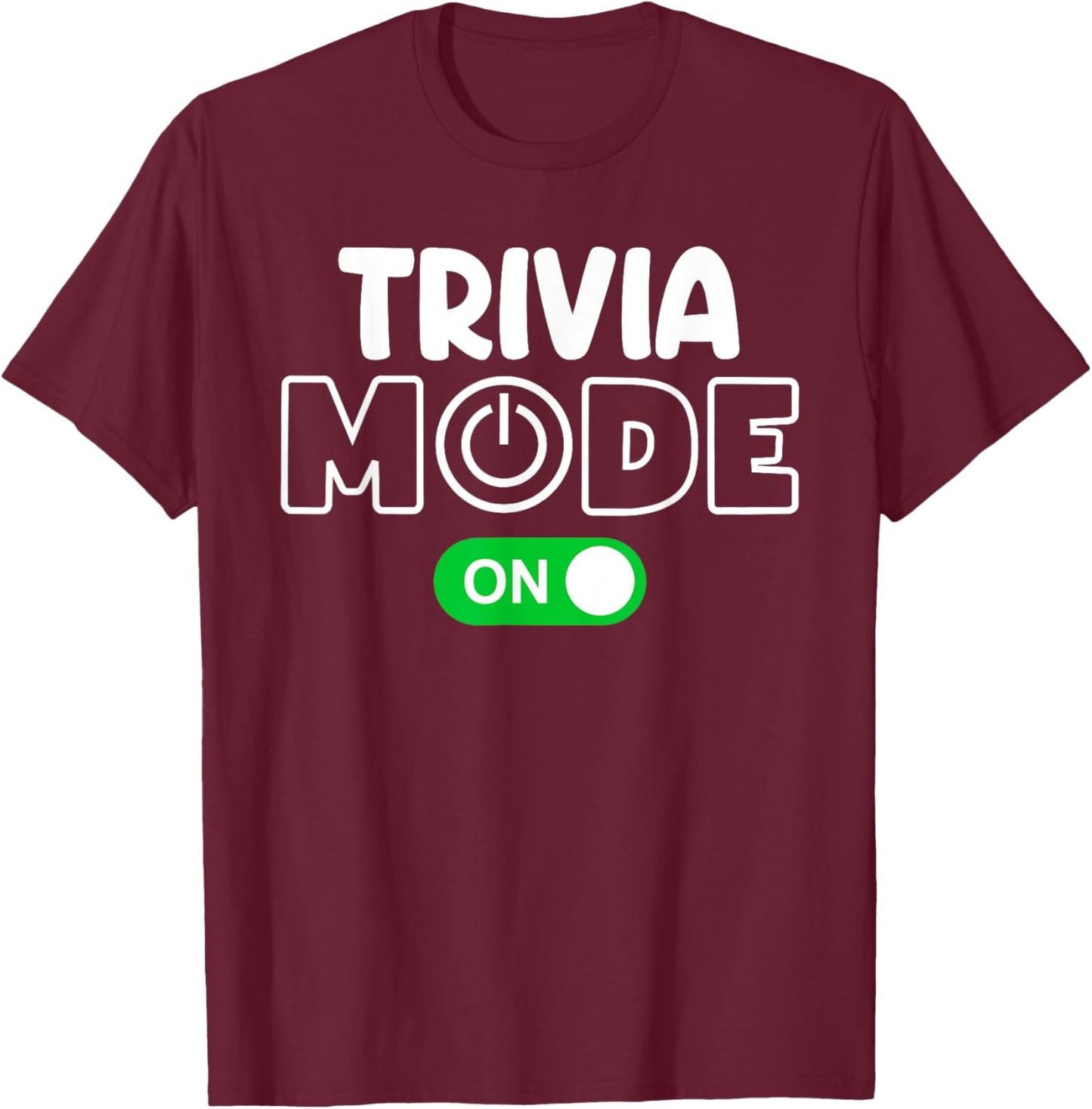 Trivia Mode On Cool Shirt for Trivia Lovers Shirt Men Women T-Shirt - T-Shirt | Maroon