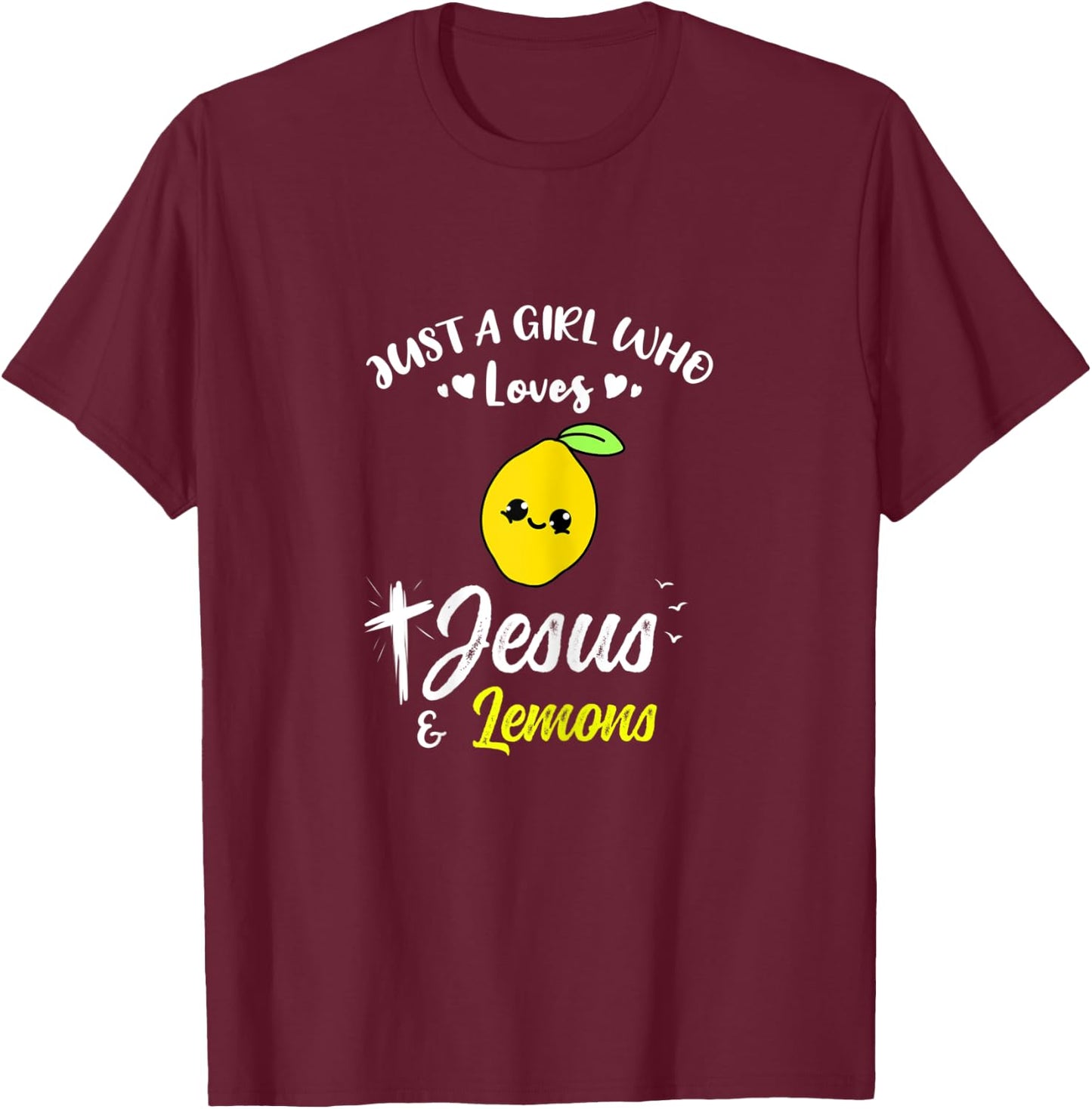 Just A Girl Who Loves Jesus And Lemons T-Shirt - T-Shirt | Maroon