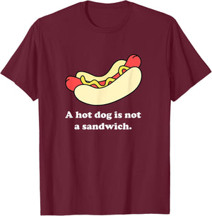 A Hot Dog Is Not a Sandwich T-Shirt - T-Shirt | Maroon