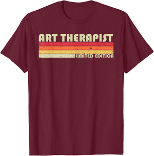 ART THERAPIST Funny Job Title Profession Birthday Worker T-Shirt - T-Shirt | Maroon