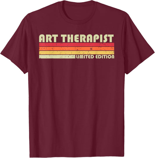 ART THERAPIST Funny Job Title Profession Birthday Worker T-Shirt - T-Shirt | Maroon