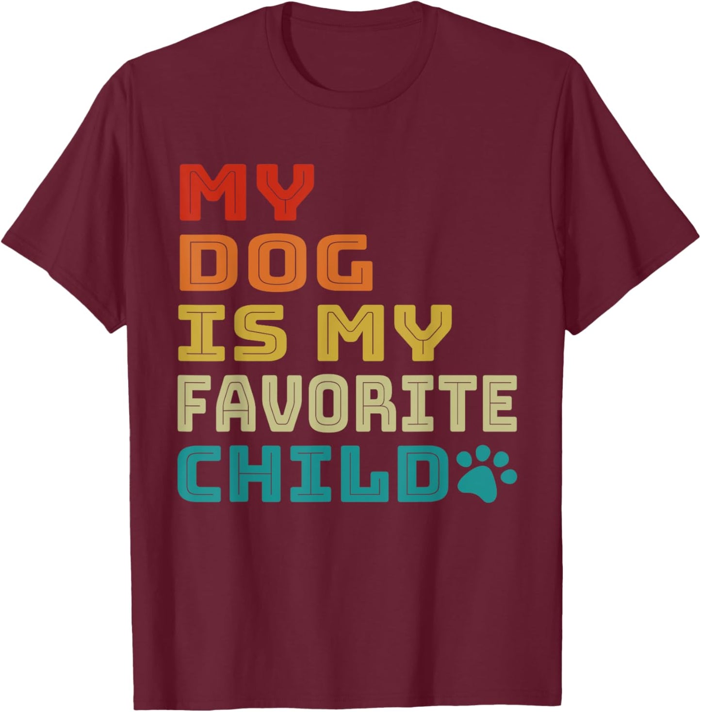 My Dog is My Favorite Child is My Dog Retro Dog Mom Dog Dad Women T-Shirt - T-Shirt | Maroon