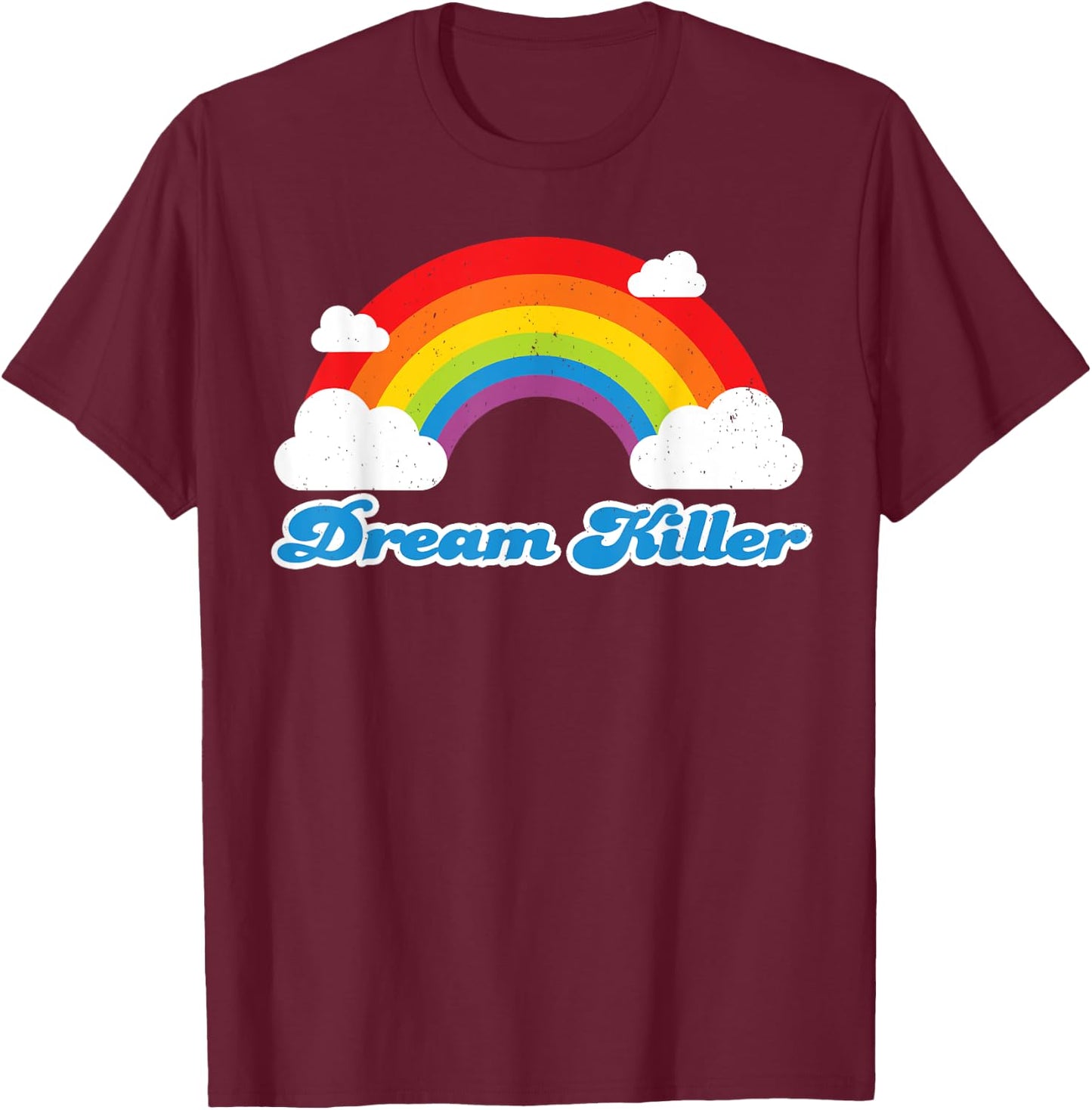 Sarcastic Humor Shirt for Pessimists - Dream Killer T-Shirt - T-Shirt | Maroon