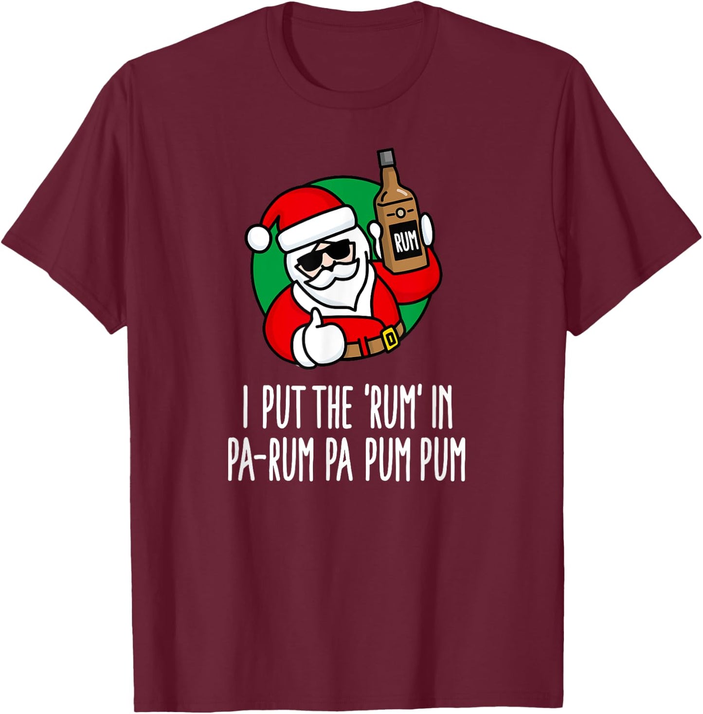 I put the Rum in Pa-Rum Pa Pum Pum funny pun Christmas Santa T-Shirt - T-Shirt | Maroon